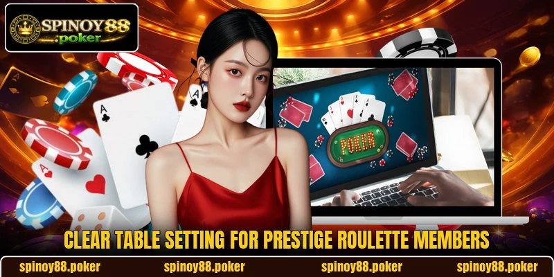 Clear table setting for Prestige Roulette members Clear table setting for Prestige Roulette members