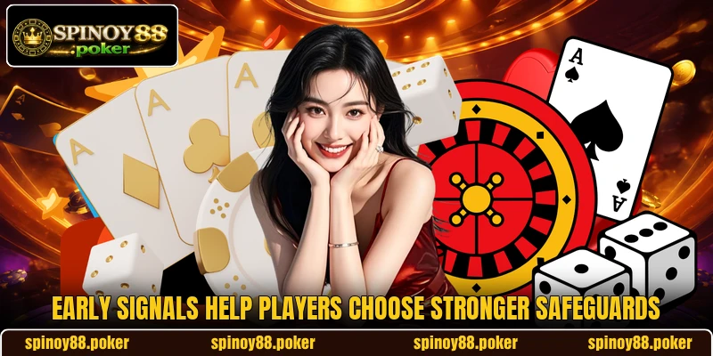 Early signals help players choose stronger safeguards