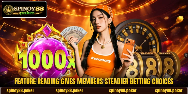 Feature reading gives members steadier betting choices Feature reading gives members steadier betting choices