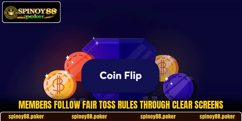 Members follow fair toss rules through clear screens Members follow fair toss rules through clear screens