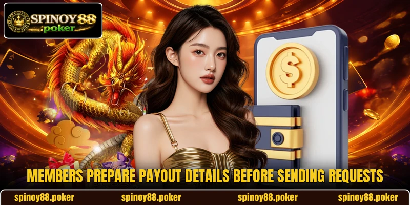 Members prepare payout details before sending requests
