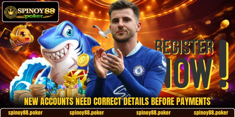 New accounts need correct details before payments