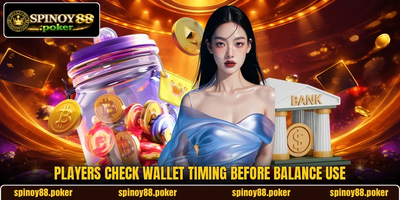 Players check wallet timing before balance use