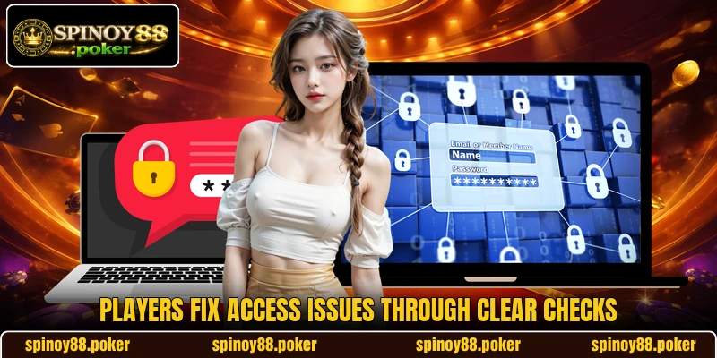 Players fix access issues through clear checks