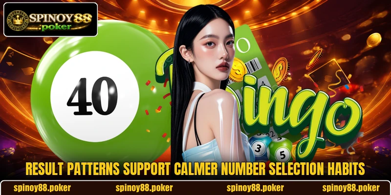Result patterns support calmer number selection habits Result patterns support calmer number selection habits