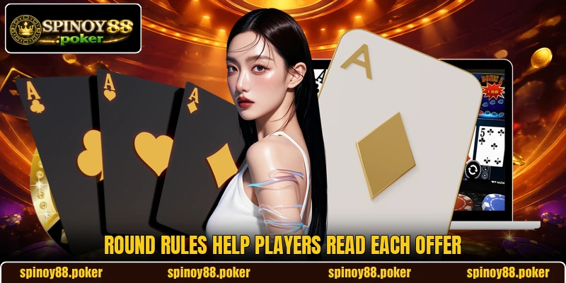 Round rules help players read each offer Round rules help players read each offer