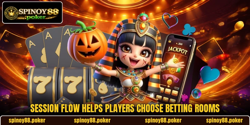Session flow helps players choose betting rooms Session flow helps players choose betting rooms